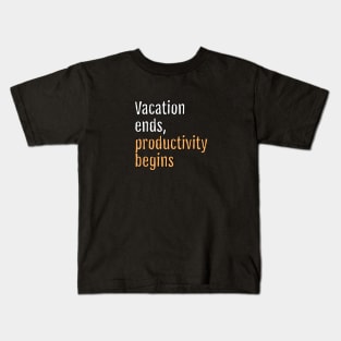 Vacation ends, productivity begins (Black Edition) Kids T-Shirt